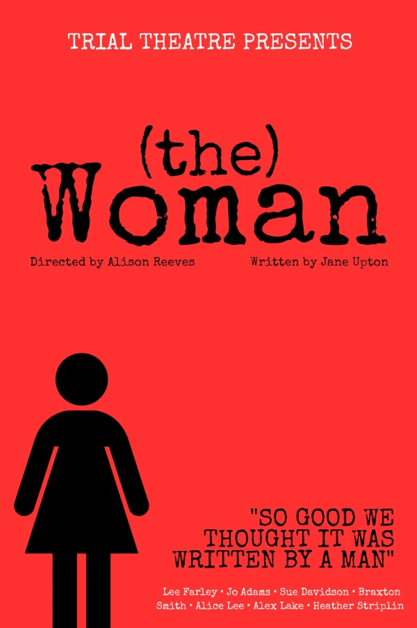 Poster for (the) Woman: Trial Theatre presents (the) Woman, directed by Alison Reeves, written by Jane Upton